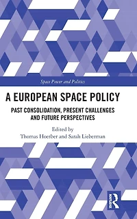 A European Space Policy: Past Consolidation, Present Challenges and Future Perspectives