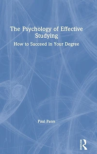 The Psychology of Effective Studying: How to Succeed Your Degree