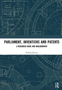 Parliament, Inventions and Patents: A Research Guide Bibliography