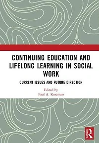 Continuing Education and Lifelong Learning Social Work: Current Issues Future Direction