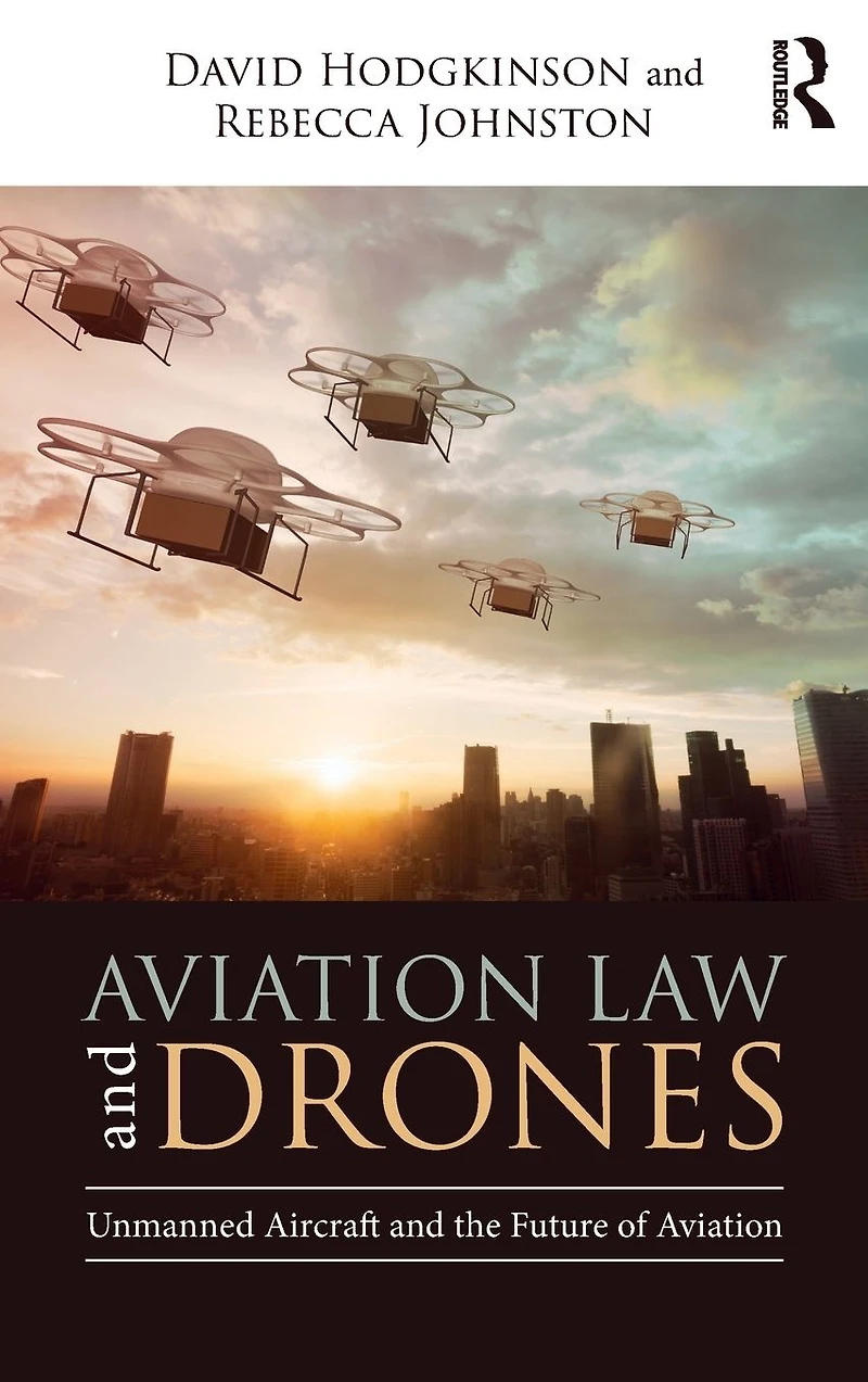 Aviation Law and Drones: Unmanned Aircraft the Future of