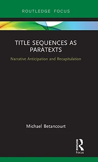 Title Sequences as Paratexts: Narrative Anticipation and Recapitulation
