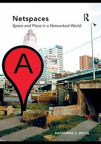 Netspaces: Space and Place a Networked World