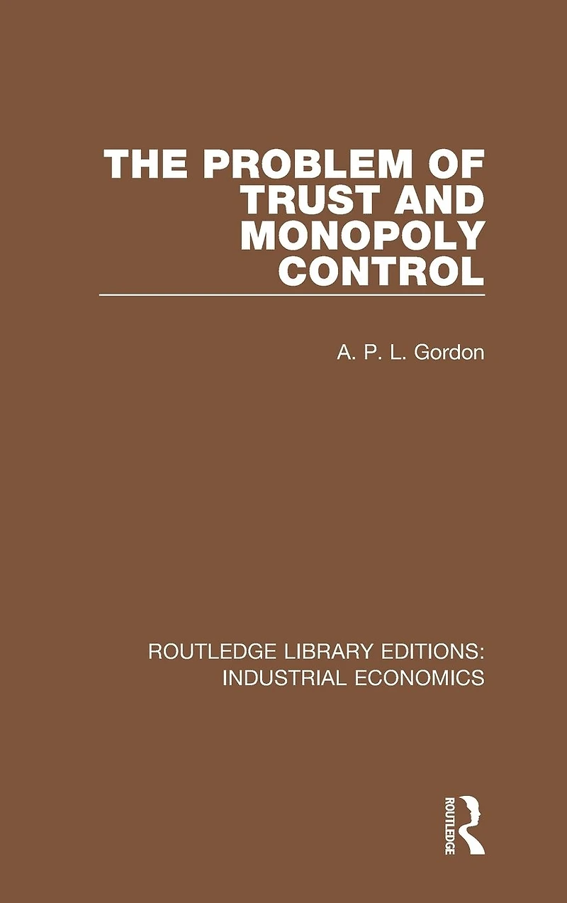 The Problem of Trust and Monopoly Control