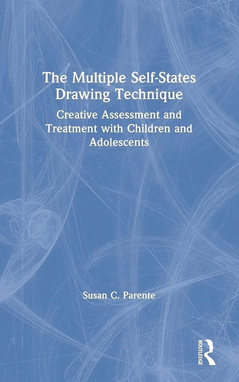 The Multiple Self-States Drawing Technique: Creative Assessment and Treatment with Children Adolescents