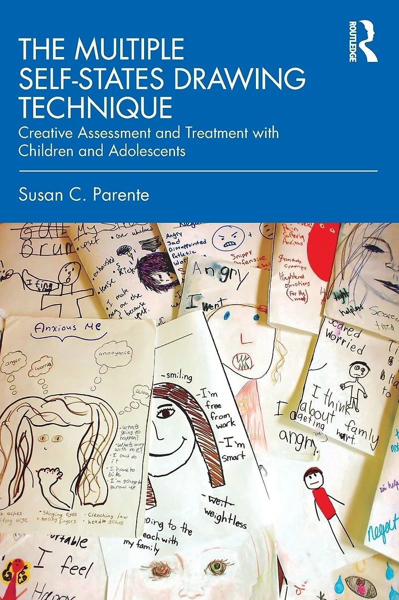 The Multiple Self-States Drawing Technique: Creative Assessment and Treatment with Children Adolescents