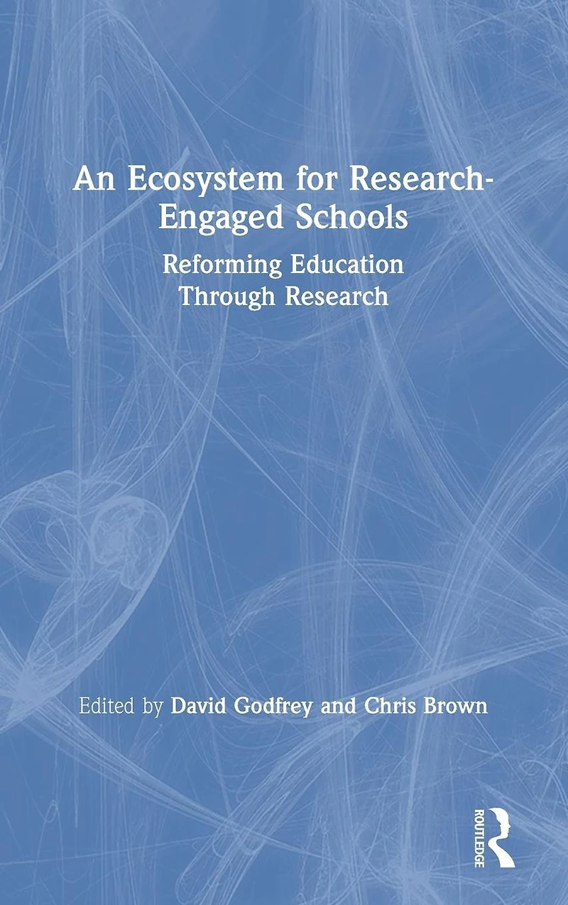 An Ecosystem for Research-Engaged Schools: Reforming Education Through Research