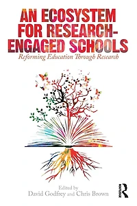 An Ecosystem for Research-Engaged Schools: Reforming Education Through Research