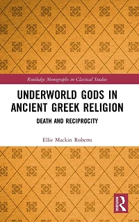 Underworld Gods Ancient Greek Religion: Death and Reciprocity
