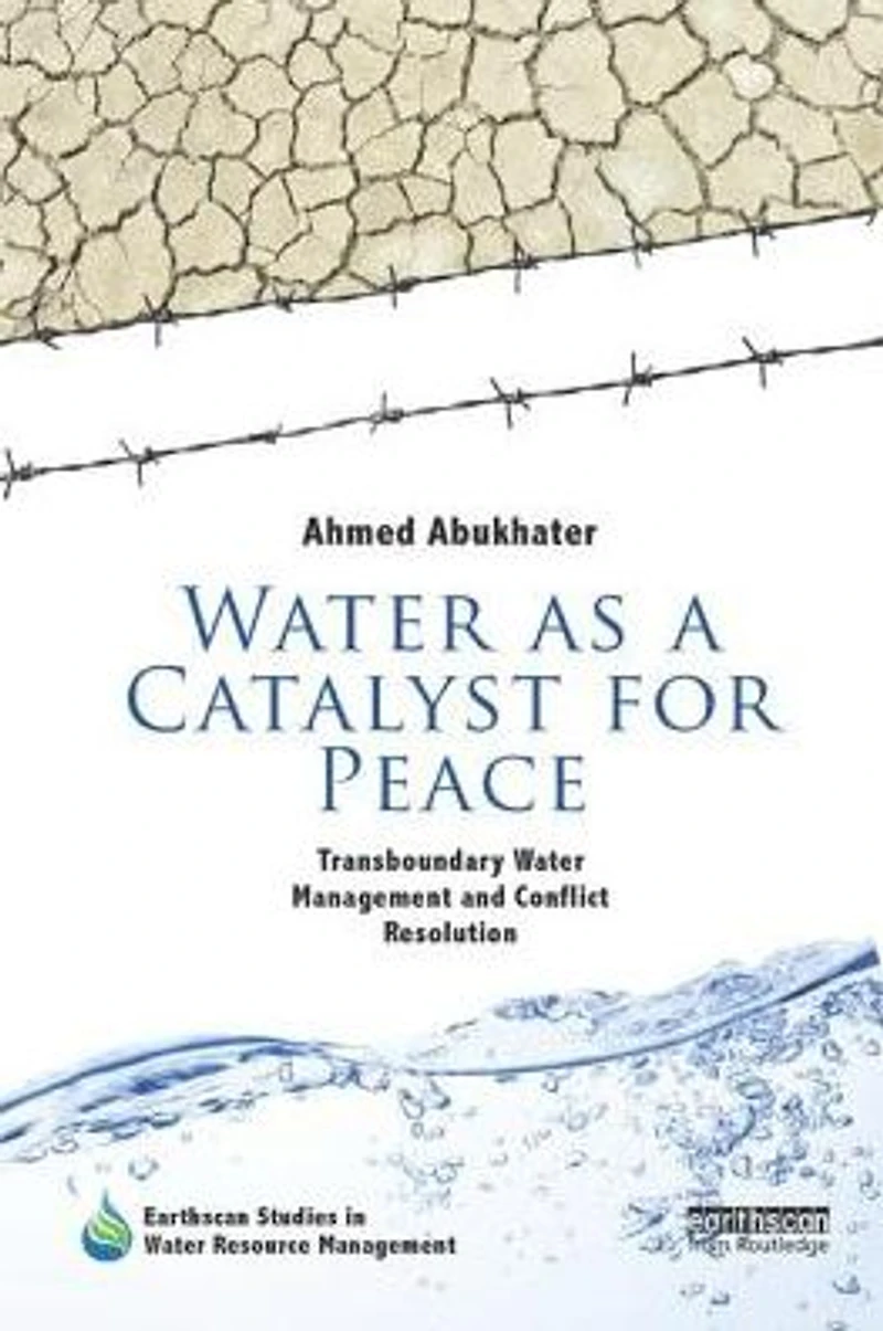 Water as a Catalyst for Peace: Transboundary Management and Conflict Resolution