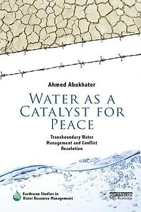 Water as a Catalyst for Peace: Transboundary Management and Conflict Resolution