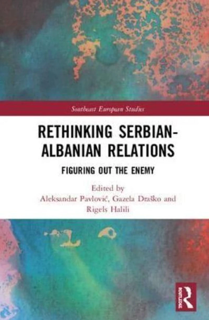 Rethinking Serbian-Albanian Relations: Figuring out the Enemy