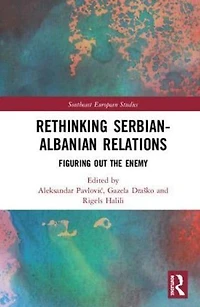 Rethinking Serbian-Albanian Relations: Figuring out the Enemy