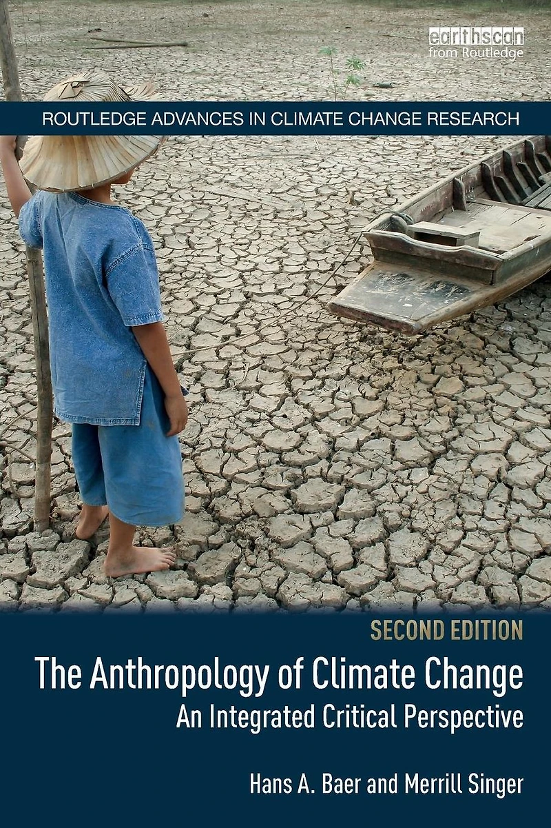 The Anthropology of Climate Change: An Integrated Critical Perspective