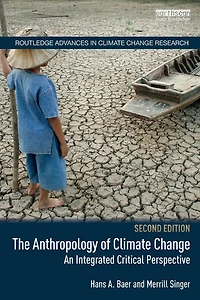 The Anthropology of Climate Change: An Integrated Critical Perspective