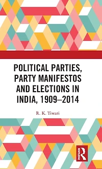 Political Parties, Party Manifestos and Elections India, 1909-2014