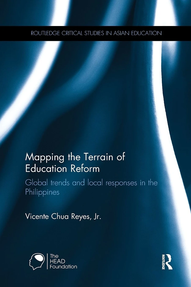 Mapping the Terrain of Education Reform: Global trends and local responses Philippines