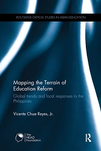 Mapping the Terrain of Education Reform: Global trends and local responses Philippines
