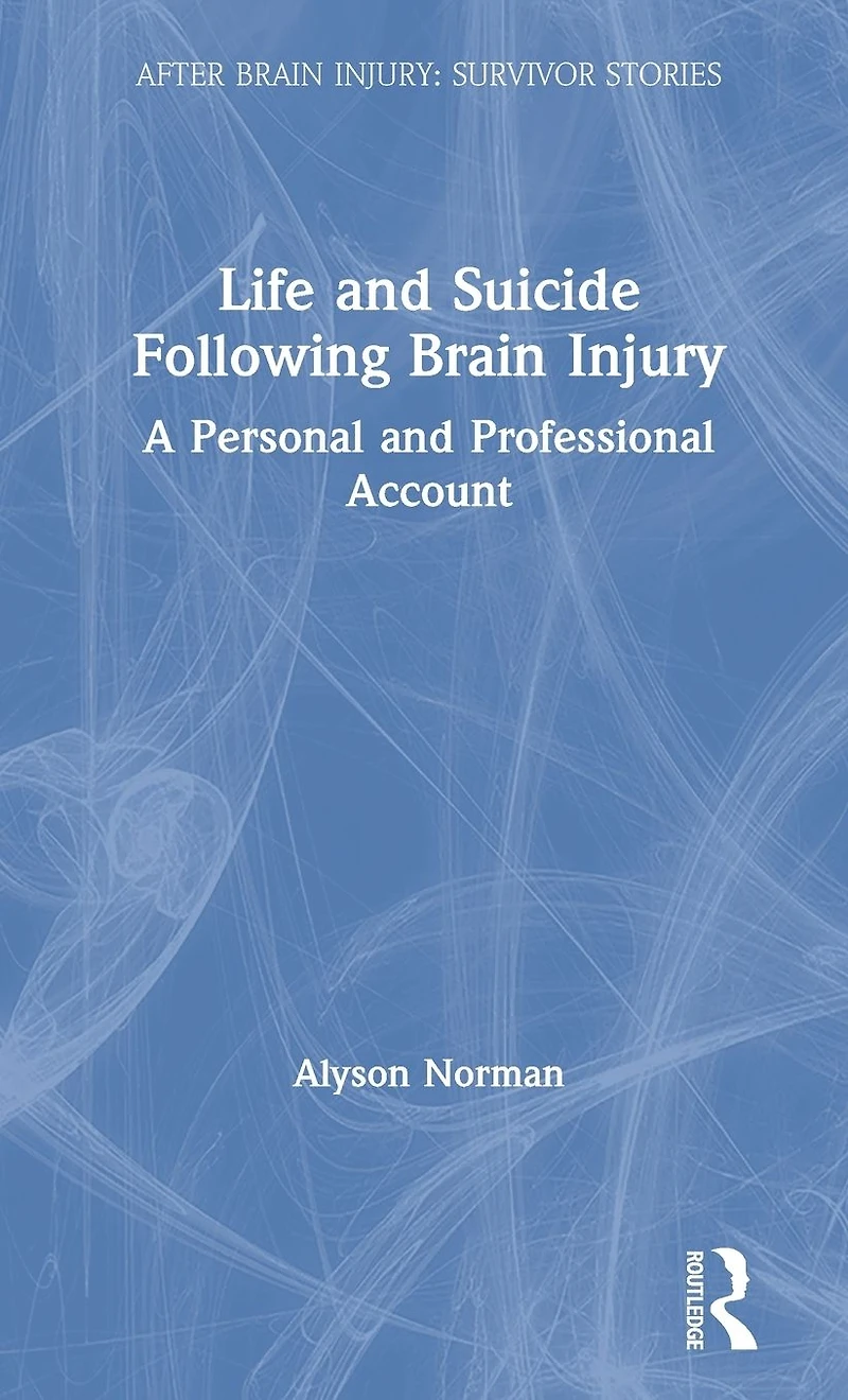 Life and Suicide Following Brain Injury: A Personal Professional Account