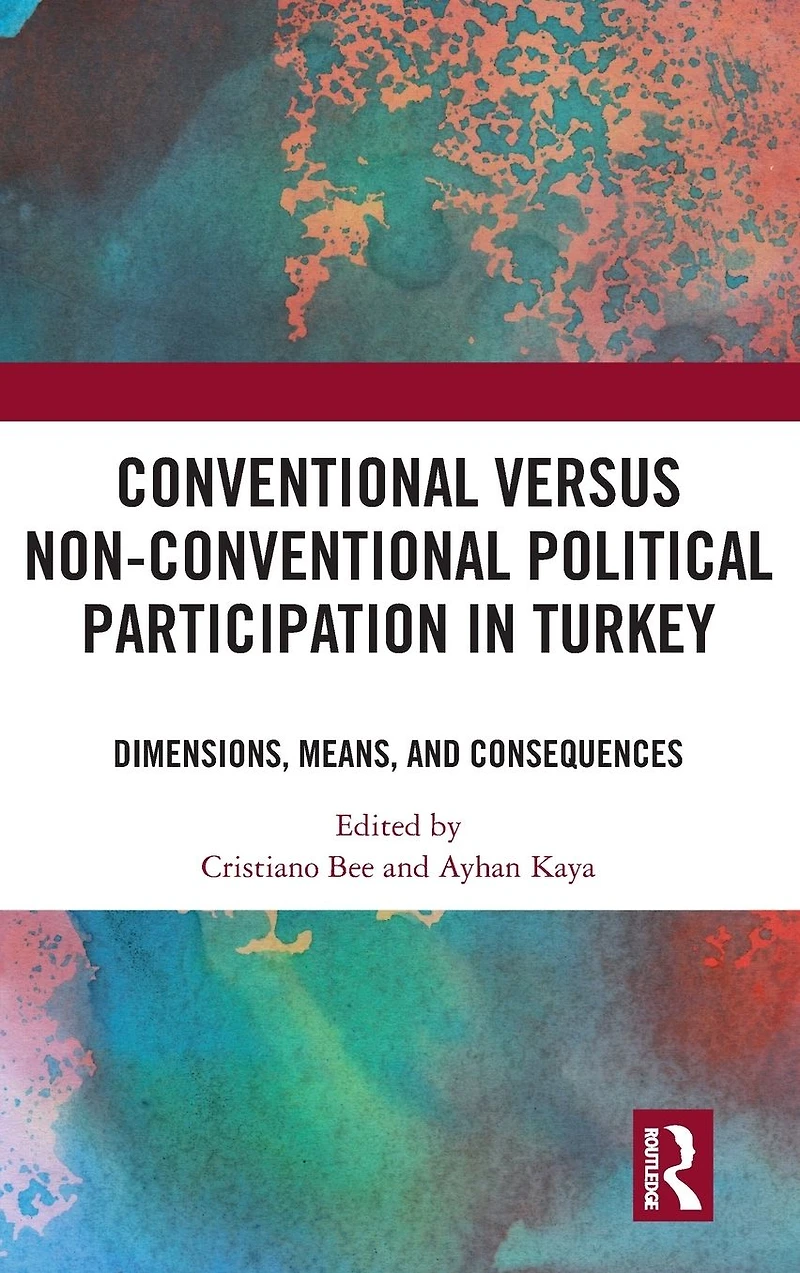 Conventional Versus Non-conventional Political Participation Turkey: Dimensions, Means, and Consequences