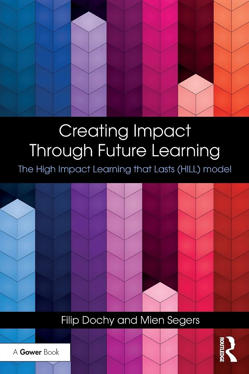 Creating Impact Through Future Learning: The High Learning that Lasts (HILL) Model