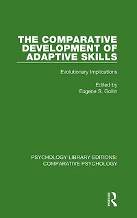 The Comparative Development of Adaptive Skills: Evolutionary Implications
