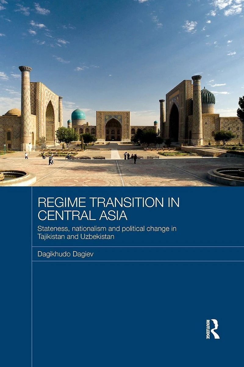 Regime Transition Central Asia: Stateness, Nationalism and Political Change Tajikistan Uzbekistan
