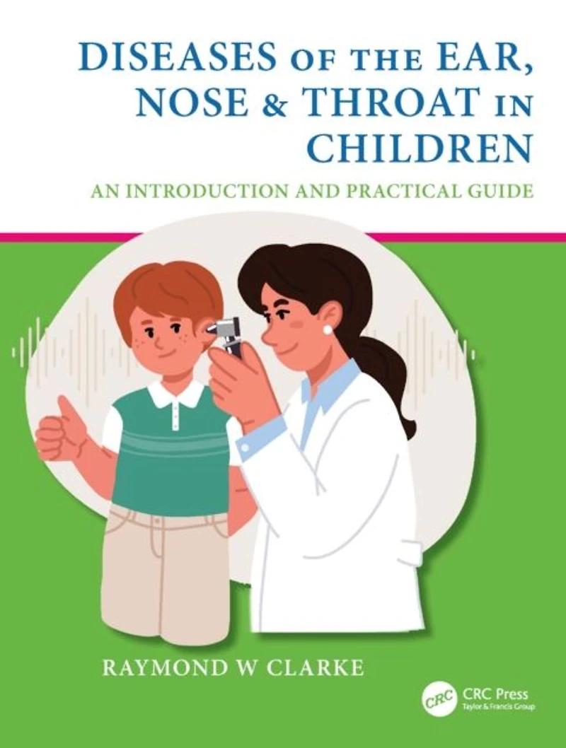Diseases of the Ear, Nose & Throat Children: An Introduction and Practical Guide