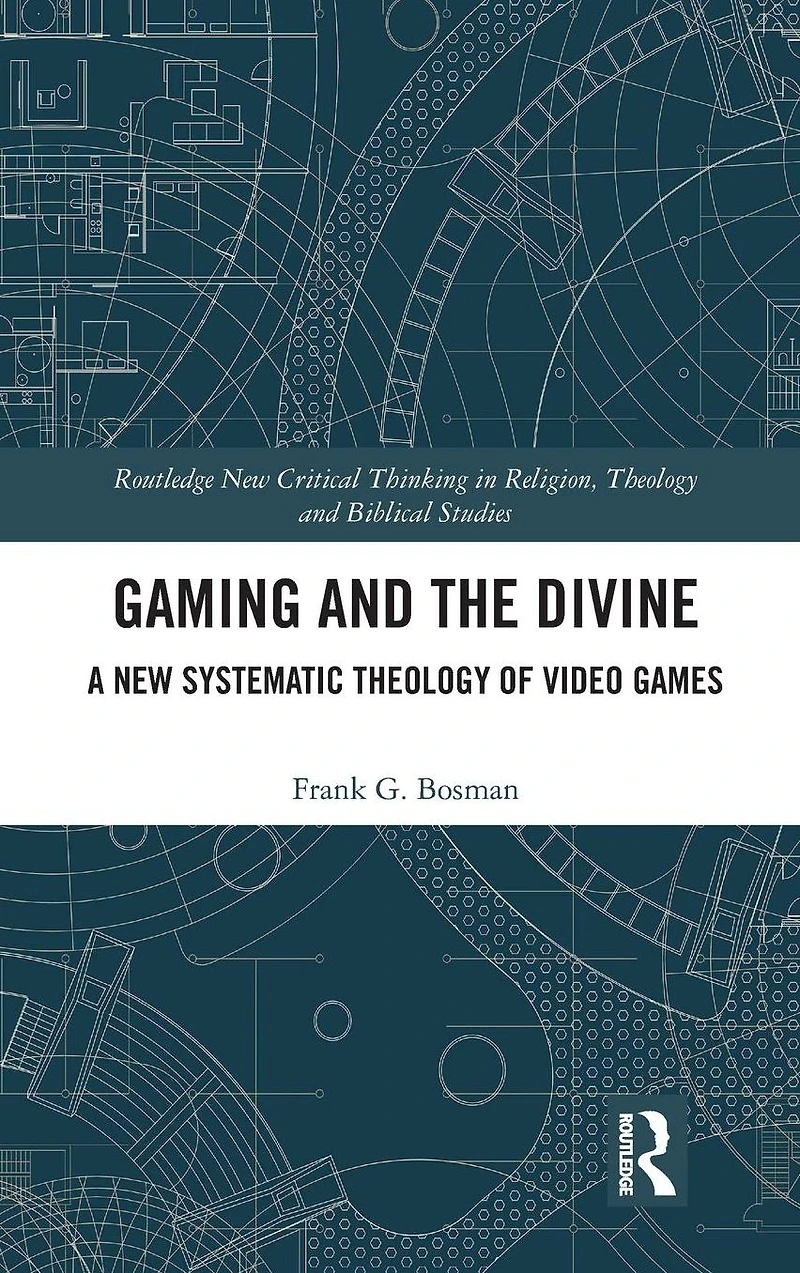 Gaming and the Divine: A New Systematic Theology of Video Games