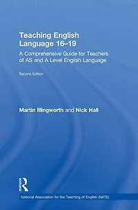 Teaching English Language 16-19: A Comprehensive Guide for Teachers of AS and Level