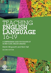 Teaching English Language 16-19: A Comprehensive Guide for Teachers of AS and Level