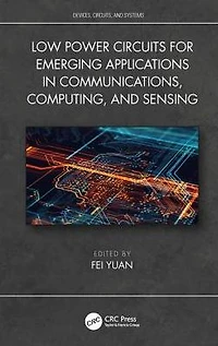 Low Power Circuits for Emerging Applications Communications, Computing, and Sensing