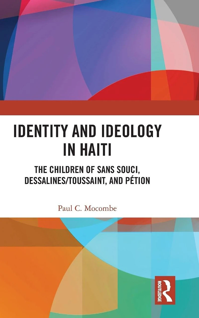 Identity and Ideology Haiti: The Children of Sans Souci, Dessalines/Toussaint, Pétion