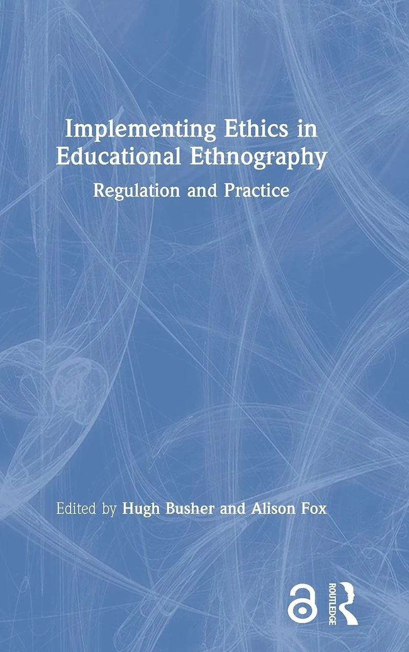 Implementing Ethics Educational Ethnography: Regulation and Practice