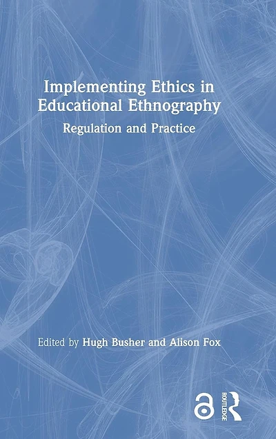 Implementing Ethics Educational Ethnography: Regulation and Practice