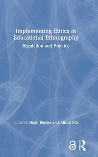 Implementing Ethics Educational Ethnography: Regulation and Practice