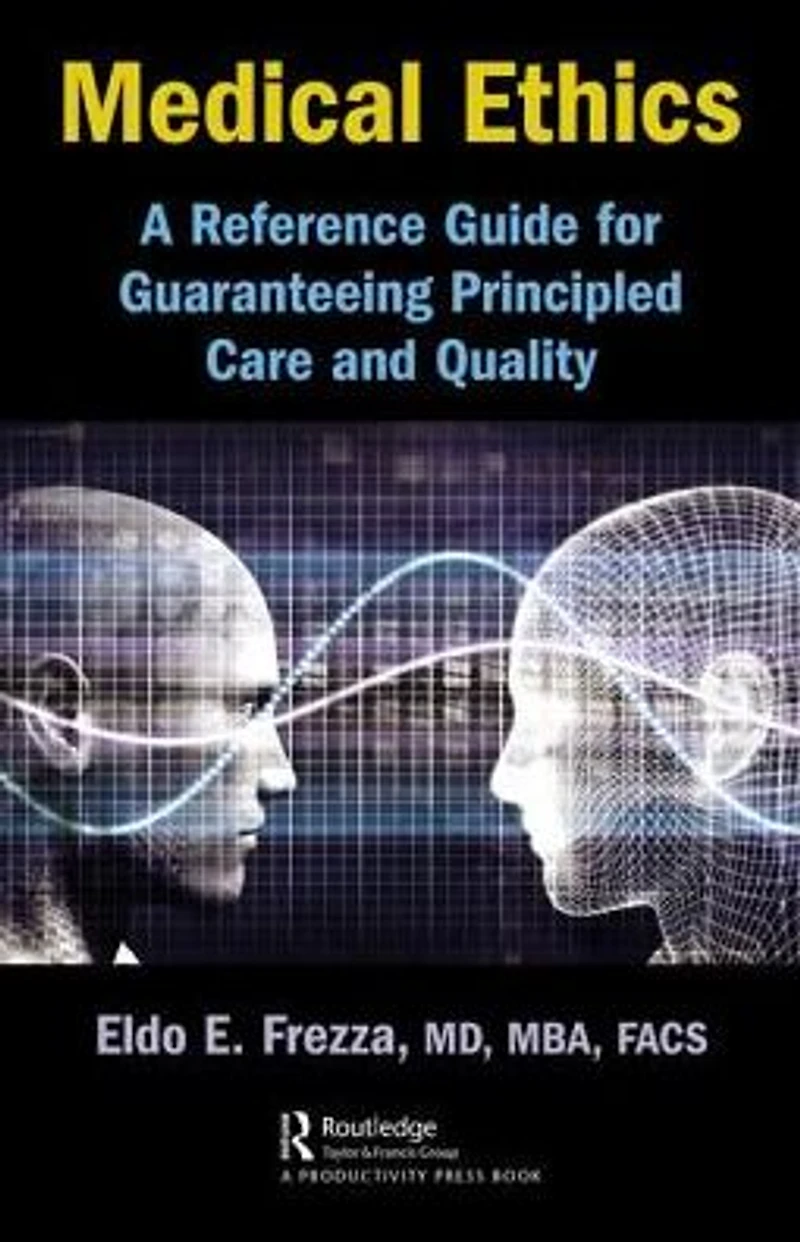 Medical Ethics: A Reference Guide for Guaranteeing Principled Care and Quality