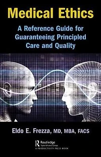 Medical Ethics: A Reference Guide for Guaranteeing Principled Care and Quality