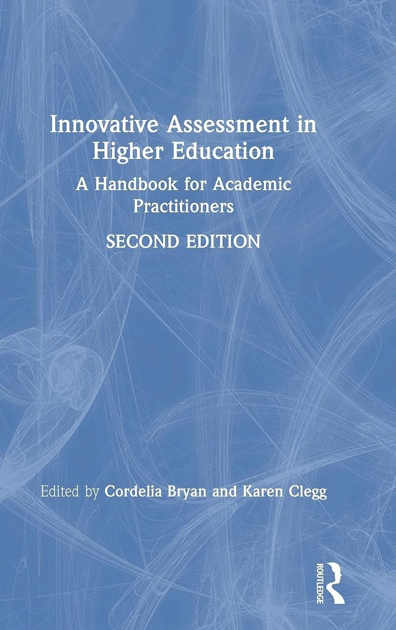 Innovative Assessment Higher Education: A Handbook for Academic Practitioners