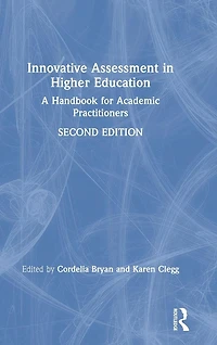 Innovative Assessment Higher Education: A Handbook for Academic Practitioners