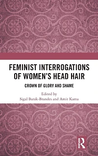 Feminist Interrogations of Women's Head Hair: Crown Glory and Shame
