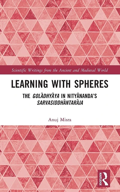 Learning With Spheres: The goladhyaya Nityananda's Sarvasiddhantaraja