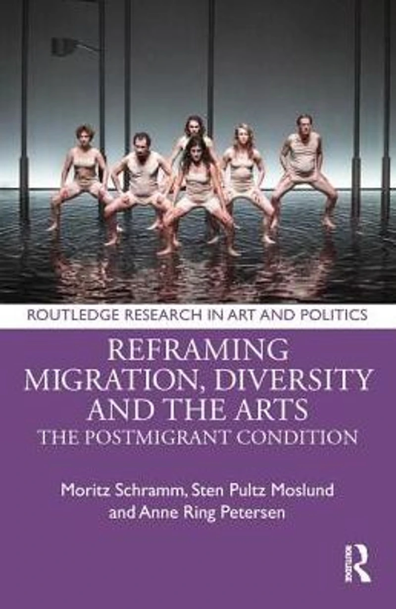 Reframing Migration, Diversity and The Arts: Postmigrant Condition