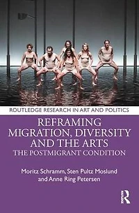 Reframing Migration, Diversity and The Arts: Postmigrant Condition