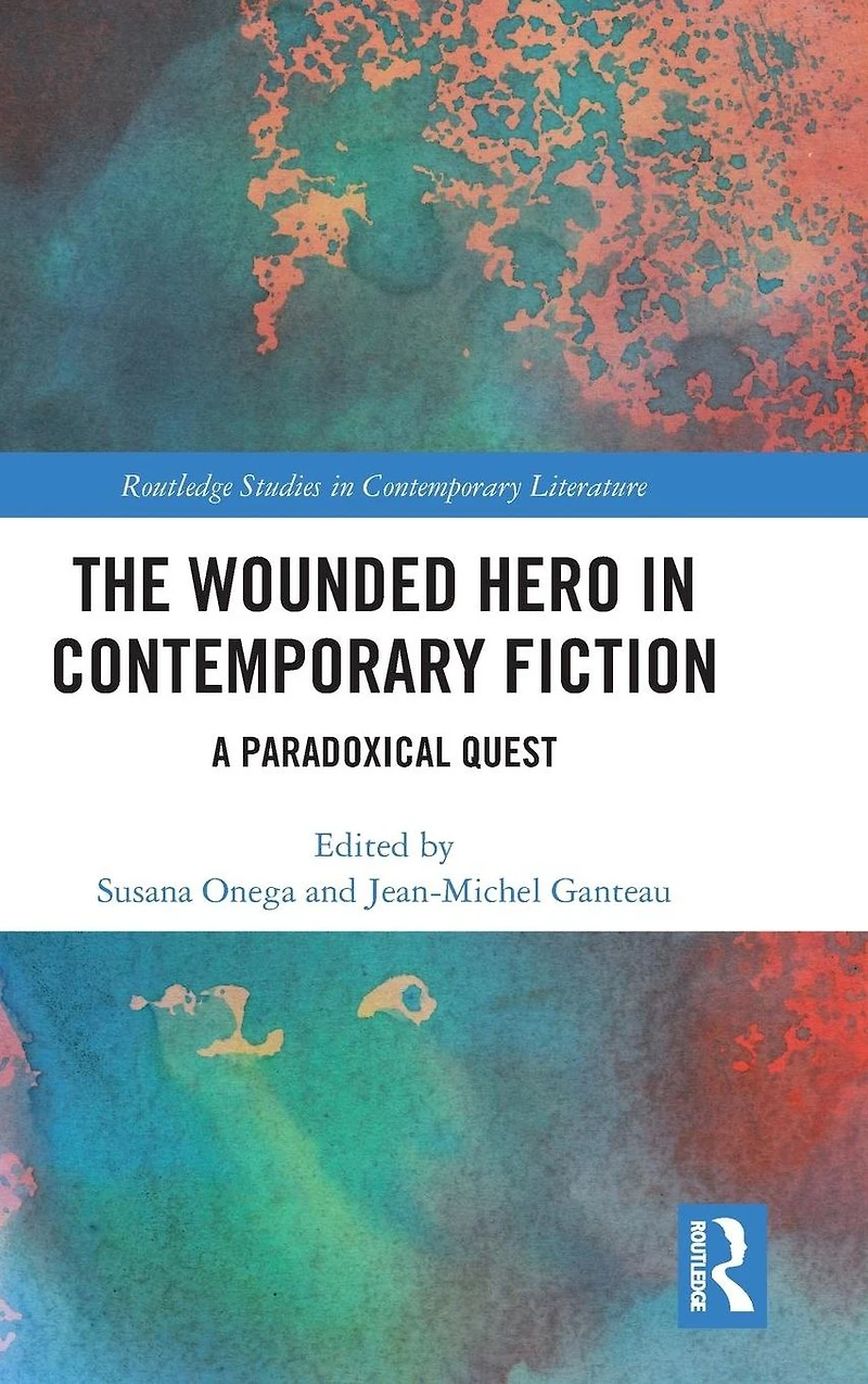 The Wounded Hero Contemporary Fiction: A Paradoxical Quest
