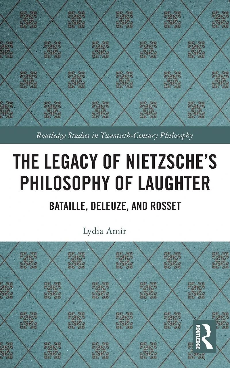 The Legacy of Nietzsche's Philosophy Laughter: Bataille, Deleuze, and Rosset