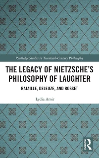 The Legacy of Nietzsche's Philosophy Laughter: Bataille, Deleuze, and Rosset
