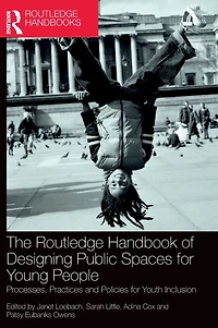 The Routledge Handbook of Designing Public Spaces for Young People: Processes, Practices and Policies Youth Inclusion