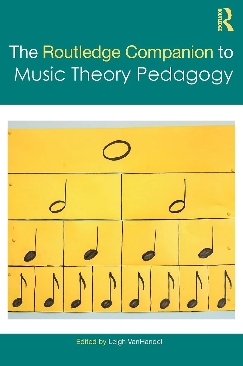 The Routledge Companion to Music Theory Pedagogy