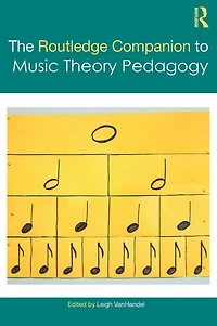 The Routledge Companion to Music Theory Pedagogy